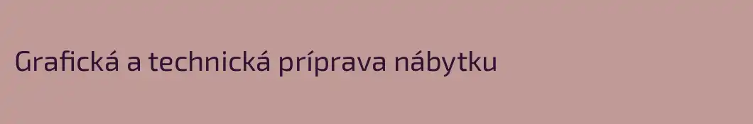 Grafická a technická príprava nábytku